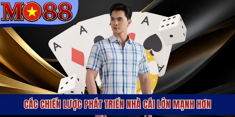 Các chiến lược phát triển nhà cái lớn mạnh hơn