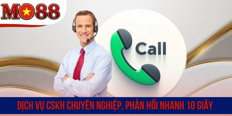 Dịch vụ CSKH chuyên nghiệp, phản hồi nhanh 10 giây