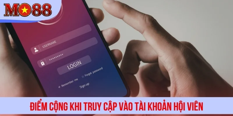 Điểm cộng khi truy cập vào tài khoản hội viên