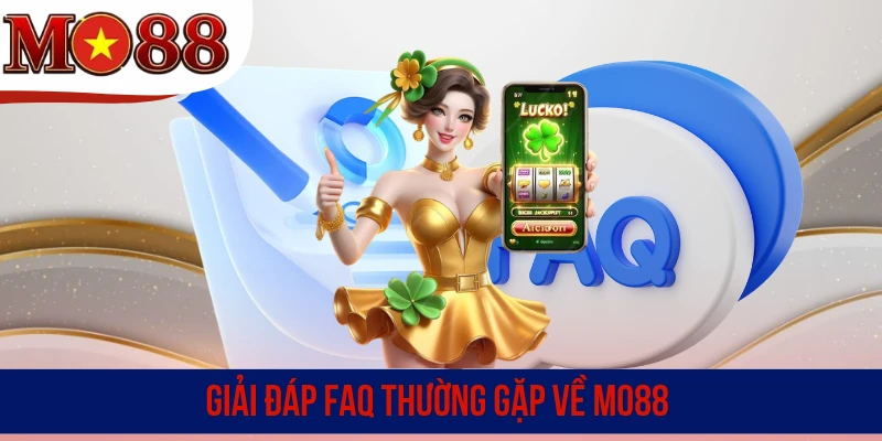 Giải đáp FAQ thường gặp về MO88