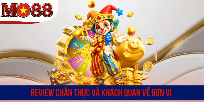 Review chân thực và khách quan về đơn vị