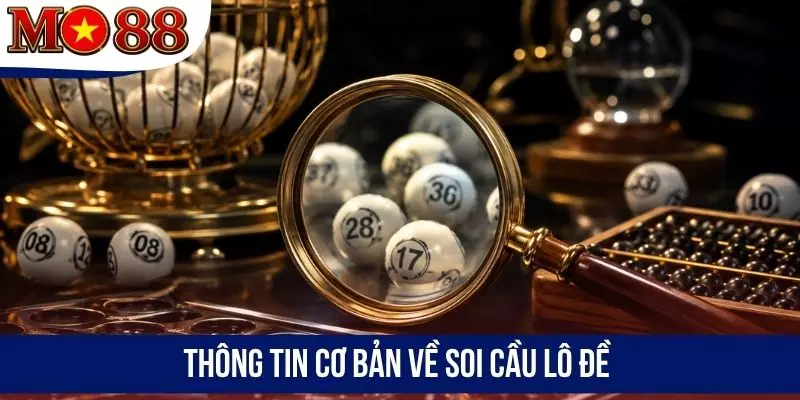 Thông tin cơ bản về soi cầu lô đề