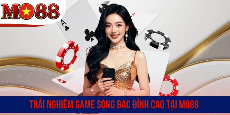 Trải nghiệm game sòng bạc đỉnh cao tại MO88